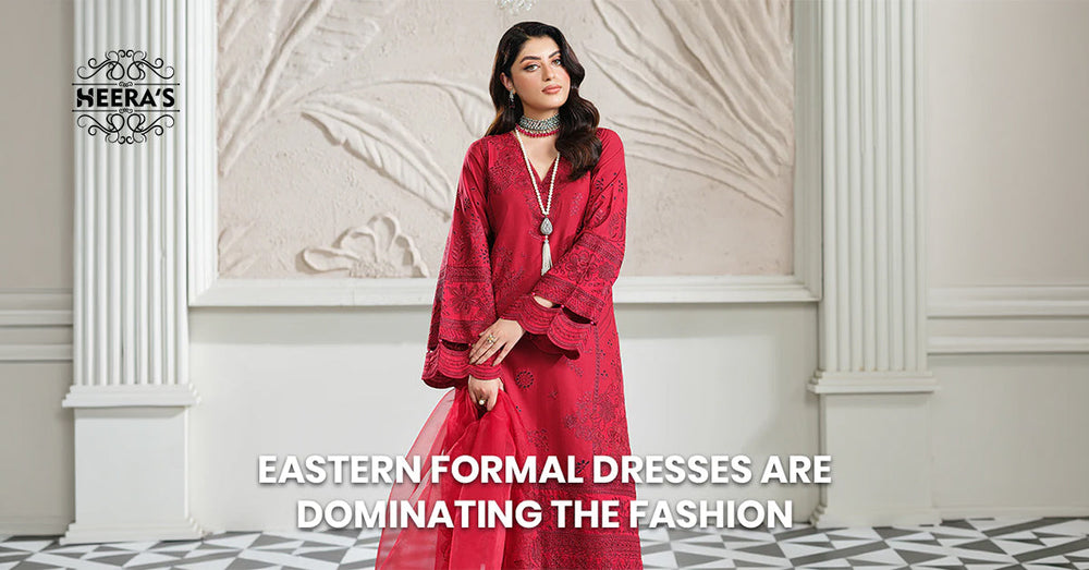 Why Eastern Formal Dresses Are Dominating the Fashion Scene in 2025 Heeras Official Why Eastern Formal Dresses Are Dominating the Fashion Scene in 2025 Heeras Official